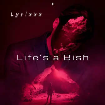 Life's a Bish by Lyrixxx