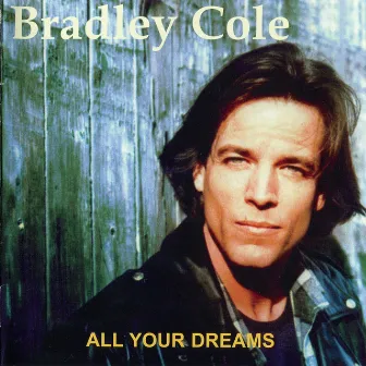 All Your Dreams by Bradley Cole