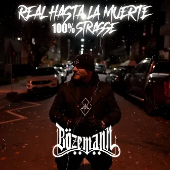 Real hasta la muerte 100% Strasse by Bözemann