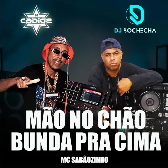 Mão no Chão Bunda pra Cima by Dj Bochecha