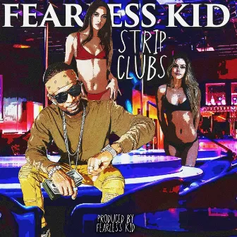 Strip Clubs by Fearless Kid