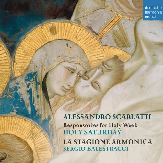 Alessandro Scarlatti: Responsories for Holy Week - Holy Saturday by Sergio Balestracci