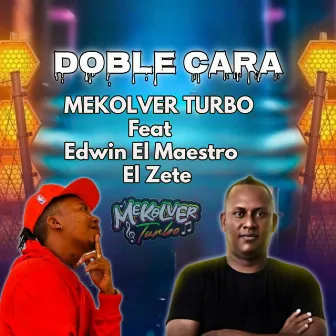 DOBLE CARA by MEKOLVER TURBO