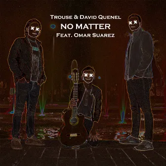 No Matter by Trouse