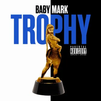 Trophy by Baby Mark