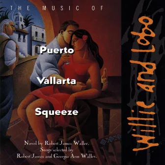 The Music Of Puerto Vallarta Squeeze by Willie