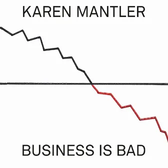 Business Is Bad by Karen Mantler