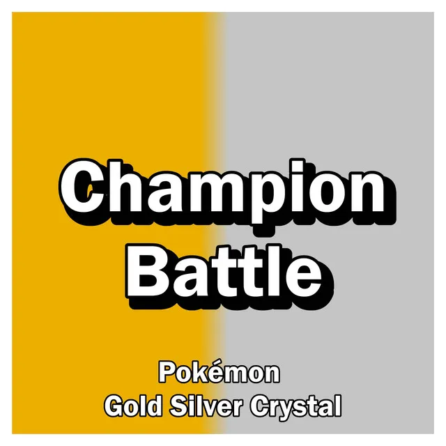 Battle! (Champion) (From "Pokèmon Gold and Silver")