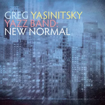 Yazz Band: New Normal by Greg Yasinitsky