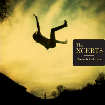 There Is Only You by The XCERTS