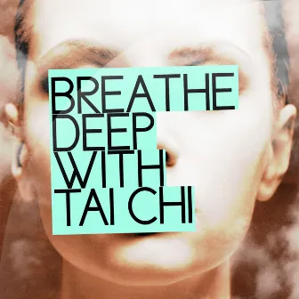 Breathe Deep with Tai Chi by Unknown Artist