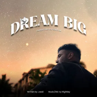 Dream Big by Sarthak