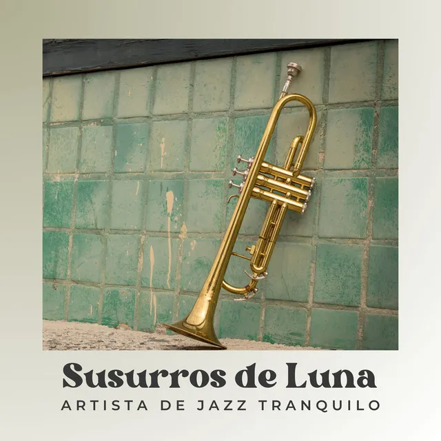 Susurros de Luna: Jazz Tranquilo Instrumental