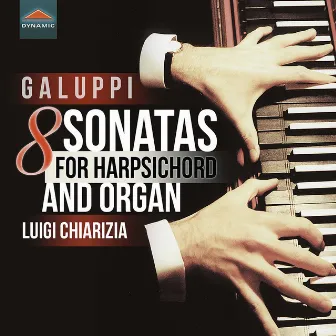 Galuppi: 8 Sonatas for Harpsichord & Organ by Luigi Chiarizia