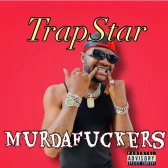 Murdafuckers by Trapstar