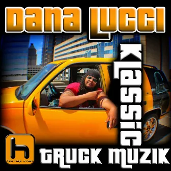 Klassic Truck Muzik by Dana Lucci