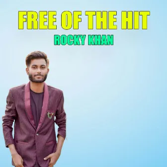 Free of the Hit by Rocky Khan