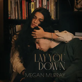 Lay You Down by Megan Murray