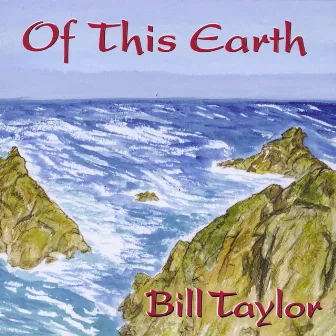 Of This Earth by Bill Taylor