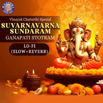 Suvarnavarna Sundaram - Ganapati Stotram Lofi (Slow+Reverb) by Varad Khare