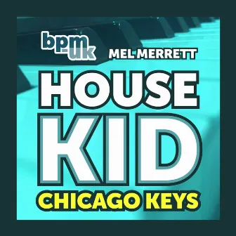 House Kid Chicago Keys by Mel Merrett