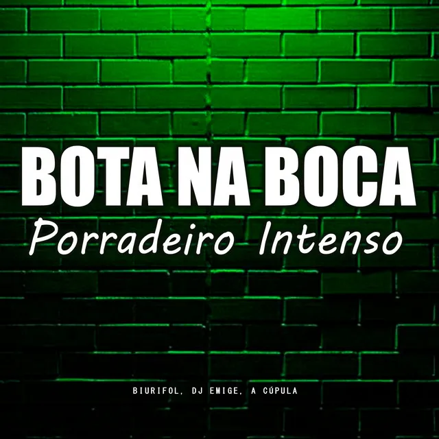 Bota na Boca - Porradeiro Intenso