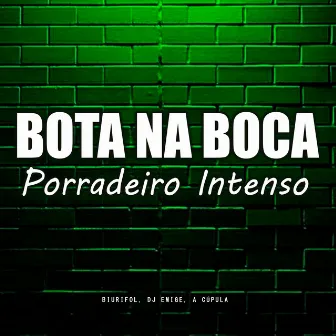 Bota na Boca - Porradeiro Intenso by Biurifol