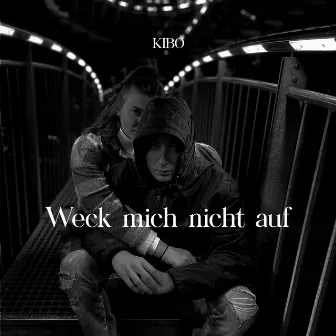 Weck mich nicht auf by Kibo