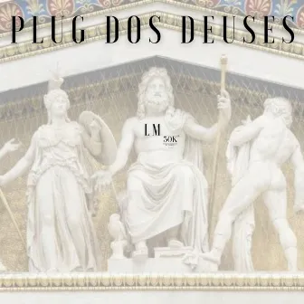 Plug dos Deuses by LM 50K