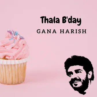 Thala B'Day by Gana Harish