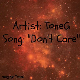 Don't Care by Tone G