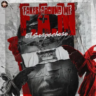 F.A.M. (Fakes Around Me) by El Sospechoso