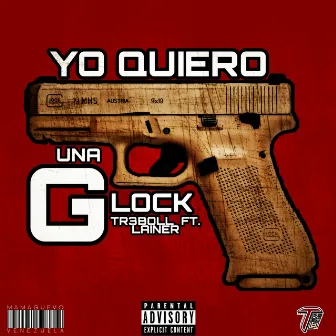 Yo Quiero una Glock by Tr3Boll