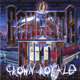 Crown Roy'ale by Gangsta Nutt