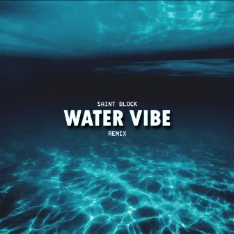 Water Vibe (Remix) by Saint Block