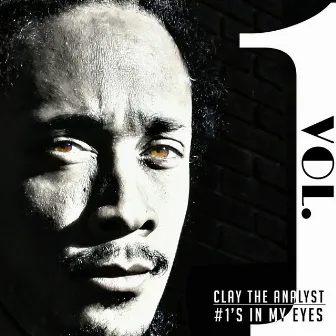 #1's in My Eyes, Vol. 1 by Clay the Analyst