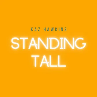 Standing Tall by Kaz Hawkins