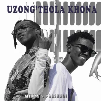 Uzong'thola Khona by Pr3ssure