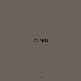 FADED. by Azuko