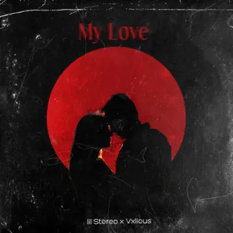 My Love by lil Stereo