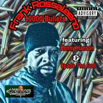 10000 Bullets by Frank Rossaleeno