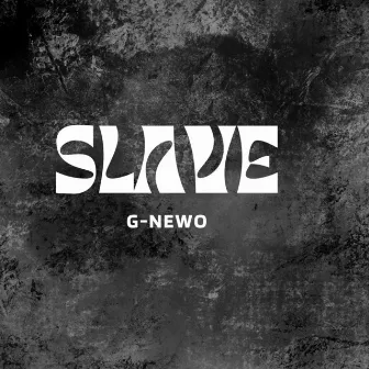 Slave by G-Newo