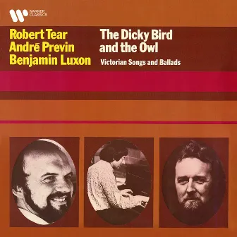 The Dicky Bird & the Owl: Victorian Songs and Ballads by Benjamin Luxon