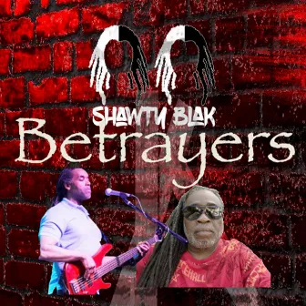 Betrayers by Shawty Blak