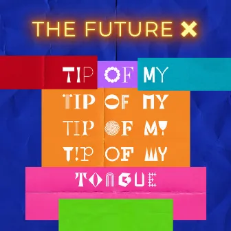 Tip Of My Tongue by The Future X