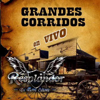 Grandes Corridos En Vivo by Resplandor De Tierra Caliente