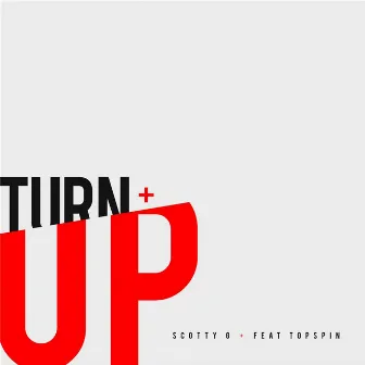 Turn Up (feat. Topspin) by Scotty G