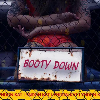 Booty Down by Lyndon Kat