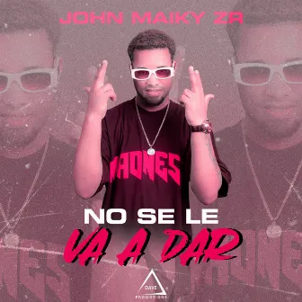 No Se Le Va a Dar by John Maiky ZR