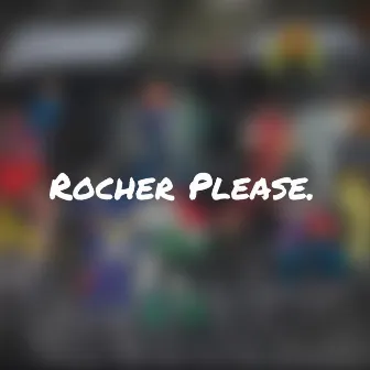 Rocher Please. by Rocher